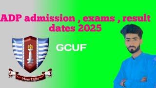 adp admission , exams and result dates gcuf | when will conduct adp exams 2025