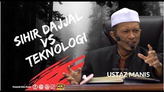 Sihir Dajjal Vs Teknologi | Ustaz Manis