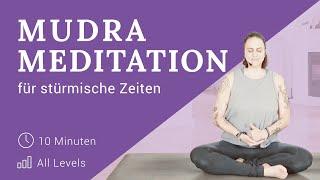 MUDRA MEDITATION für stürmische Zeiten | ALL LEVELS