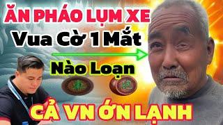 VUA CỜ 1 MẮT THÁCH ĐẤU LẠI LÝ HUYNH ĂN XE LƯỢM PHÁO QUÁ ĐÃ