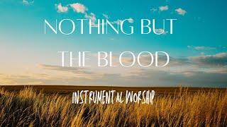 Beautiful Relaxing Hymns, Peaceful Instrumental Music -" Nothing But the Blood"