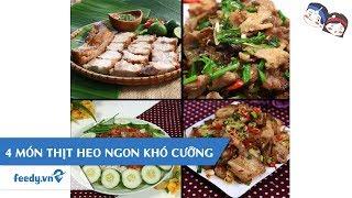 Hướng dẫn cách làm 4 MÓN THỊT HEO NGON KHÓ CƯỠNG  | Feedy TV