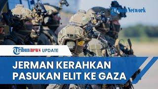 Jerman Kerahkan Pasukan-pasukan Elite untuk Operasi Militer di Gaza, Siap Bebaskan Tawanan