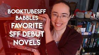 #BooktubeSFF Babbles: Favorite SFF Debut Novels | 2018