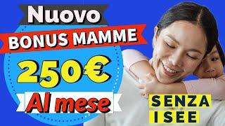 BONUS MAMME  250€ al mese, SENZA ISEE. Ecco come ottenerlo