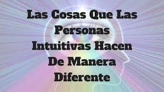 Las Cosas Que Las Personas Intuitivas Hacen De Manera Diferente