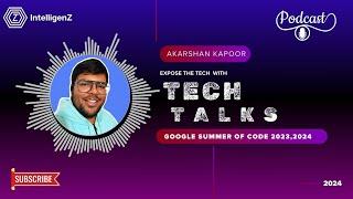  Podcast with Akarshan Kapoor | Google Summer of Code 2023,2024