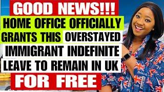 Good News! Home Office Officially Grants an Overstayed Immigrant Indefinite Leave to Remain for FREE