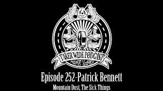 Episode 252-Patrick Bennett (Mountain Dust, The Sick Things, Trigger Effect)