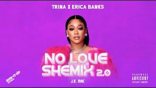 Trina x Eric Banks feat. J.K. Mac - No Love Shemix 2.0 [Visualizer]