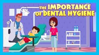 THE IMPORTANCE OF DENTAL HYGIENE : Stories For Kids In English | TIA & TOFU Stories