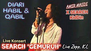 DIARI HABIL & QABIL"... AMIR MASDI X SEARCH KidDin Live Konsert SEARCH "GEMURUH" Zepp, K.L..