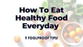 How To Eat Healthy Food Everyday - TWFL