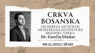 Crkva Bosanska - Dr. Gorčin Dizdar - "Upoznaj Bosnu - Upoznaj sebe."