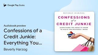 Confessions of a Credit Junkie: Everything You… by Beverly Harzog · Audiobook preview