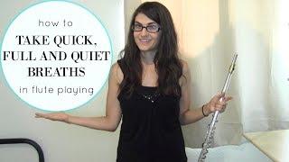 How to Take Quick, Full and Quiet Breaths Between Long Phrases in Flute Playing