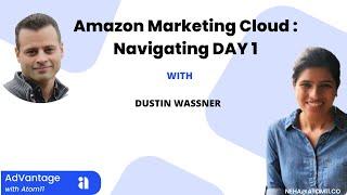 Ep#15 AdVantage with Atom11: How to navigate Day 1 on Amazon Marketing Cloud - with Dustin Wassner