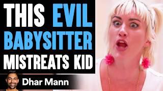 EVIL BABYSITTER Mistreats KID, What Happens Next Is Shocking | Dhar Mann