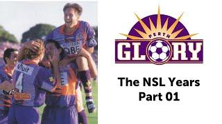 Perth Glory I The NSL years Part One I A look back at the start of our great club