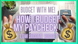 BUDGET WITH ME: HOW I BUDGET MY PAYCHECK USING THE BUDGET BY PAYCHECK METHOD ON A LOW INCOME BUDGET