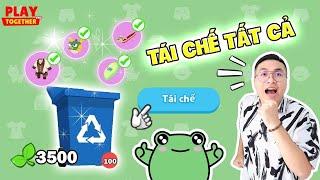 TÁI CHẾ MỌI THỨ KỂ CẢ NHỮNG MÓN ĐỒ SIÊU HIẾM | PLAY TOGETHER #mantogame