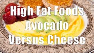 High Fat Foods: Avocado vs  Cheese (700 Calorie Meals, DiTuro Productions, LLC)