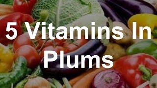 5 Vitamins in Plums - Health Benefits of Plums