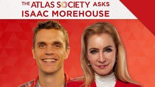 The Atlas Society Asks Isaac Morehouse