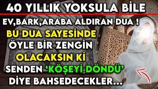 40 YILLIK YOKSULA EV, BARK, ARABA ALDIRAN DUA ! ÖYLE ZENGİN OLACAKSIN Kİ SENDEN KÖŞEYİ DÖNDÜ DİYE...