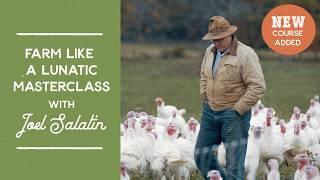 Farm Like a Lunatic - Masterclass - 8 Course Trailer | Joel Salatin