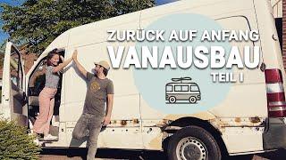 VANLIFE - Zurück auf Anfang / DIY-Van-Ausbau Teil 1 - FLORIJANA VLOG 048