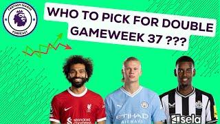 Who To Pick For Double GW37! Full FPL Weekly Rundown