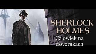 Artur Doyle Conan   Sherlock Holmes i człowiek na czworakach audiobook pl