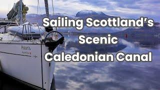 #53 | Sailing the Caledonian Canal: A Scenic Journey Through The Scottish Highlands