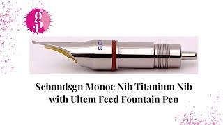 Schondsgn Monoc Nib Titanium Nib with Ultem Feed Fountain Pen