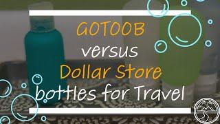 GoToob Bottles: How do they compare to a Dollar Store version? How long do they last?