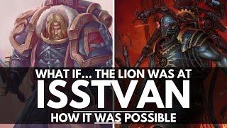 WHAT IF LION EL'JONSON WAS AT ISSTVAN? HOW IT WAS POSSIBLE!