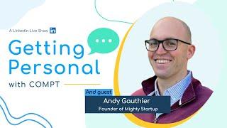 Getting Personal with Andy Gauthier, Founder at Mighty Startup