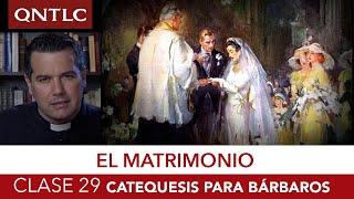 Catecismo para bárbaros. Clase 29. Los sacramentos. El Matrimonio