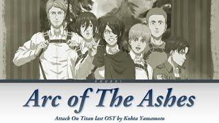 Attack On Titan - Last OST [Arc of The Ashes] by Kohta Yamamoto | Lyrics