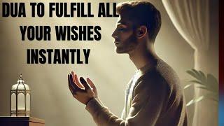 Powerful Dua to Fulfill All Your Wishes Instantly | Life-Changing Wazifa for Immediate Results