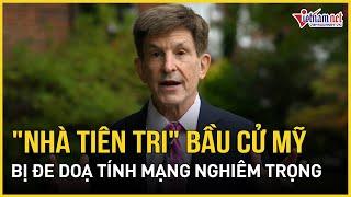 Bất ngờ lý do "nhà tiên tri" bầu cử Mỹ bị đe doạ tính mạng nghiêm trọng | Báo VietNamNet