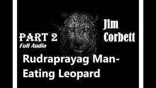 Man-Eating Leopard of Rudraprayag by Jim Corbett- Part 2 | Audiobook (English) #jimcorbettaudiobook