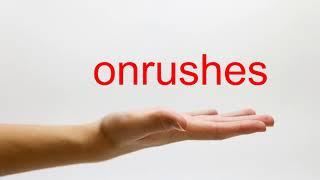 How to Pronounce onrushes - American English