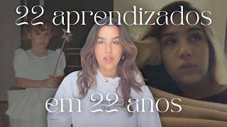 22 aprendizados em 22 anos | conselhos de amiga