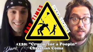 "Cruisin' For a Poopin'" - Christian Coma | Bad Times Good Stories #120