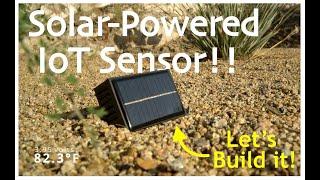 Solar powered ESP32 IoT Sensor | Runs forever on sunshine! BUILD VIDEO!