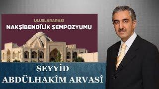 Nakşibendilik Sempozyumu - Seyyid Abdülhakim Arvasi