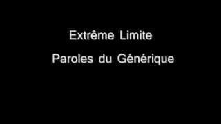 Extrême Limite - Paroles du Générique