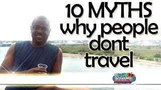 10 Dumb Myths why people dont travel : Passport Kings Travel Video